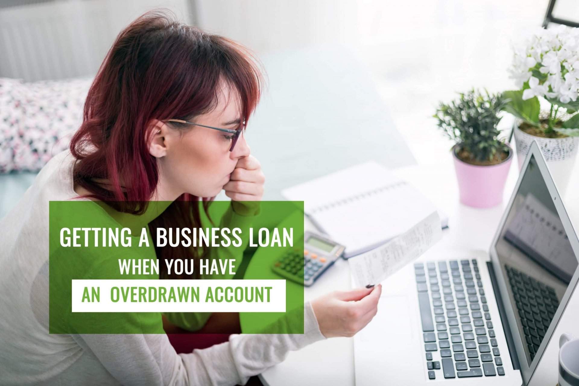 Getting A Business Loan When You Have An Overdrawn Account