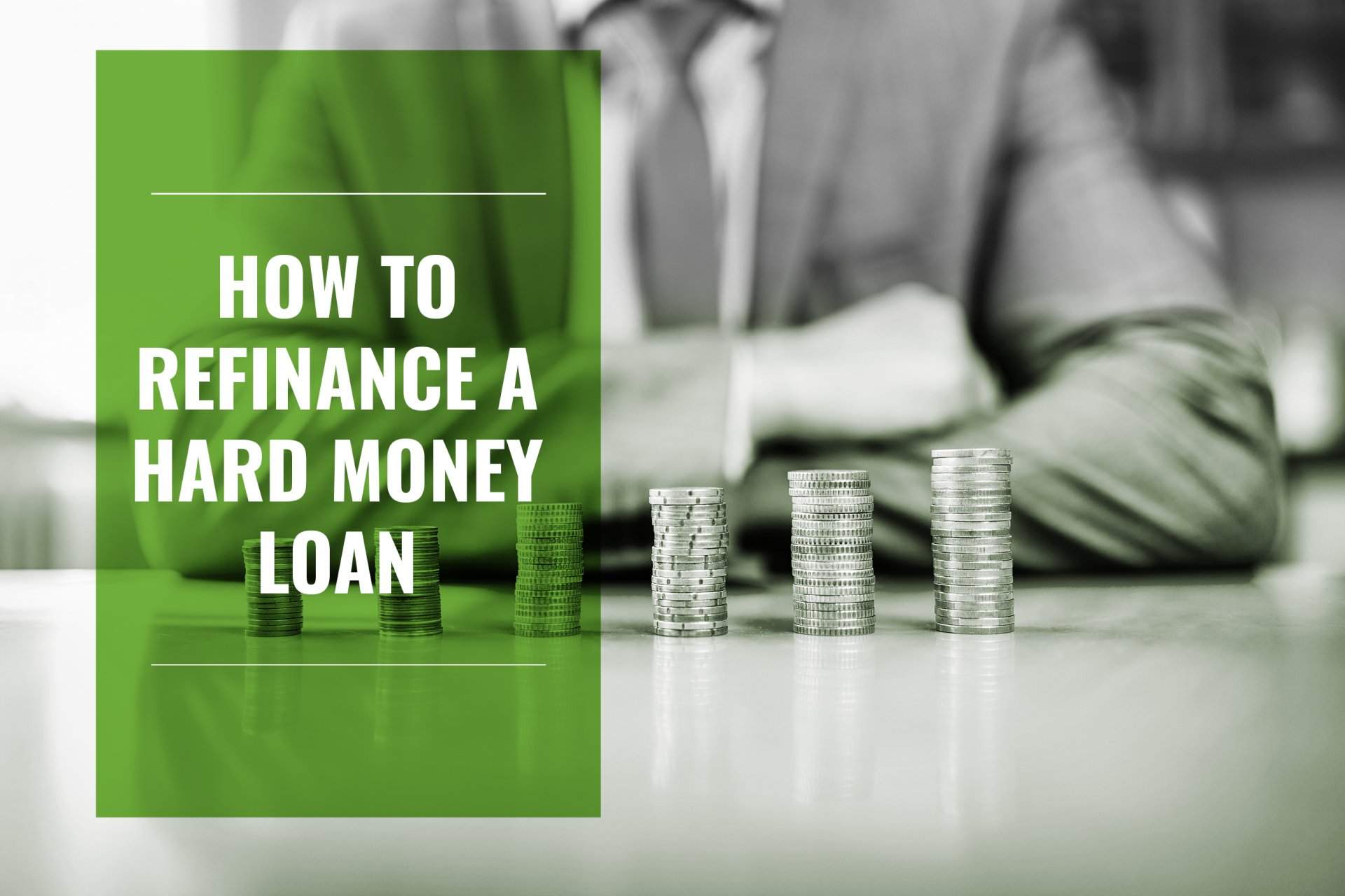 How to refinance a hard money loan