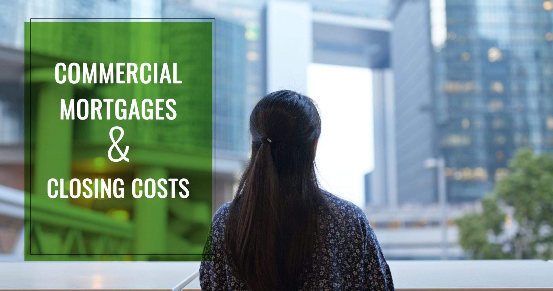 Commercial Mortgages and Closing Costs