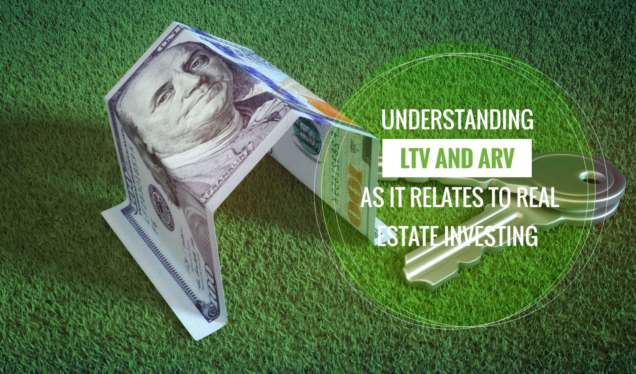 Understanding LTV And ARV As It Relates To Real Estate Investing