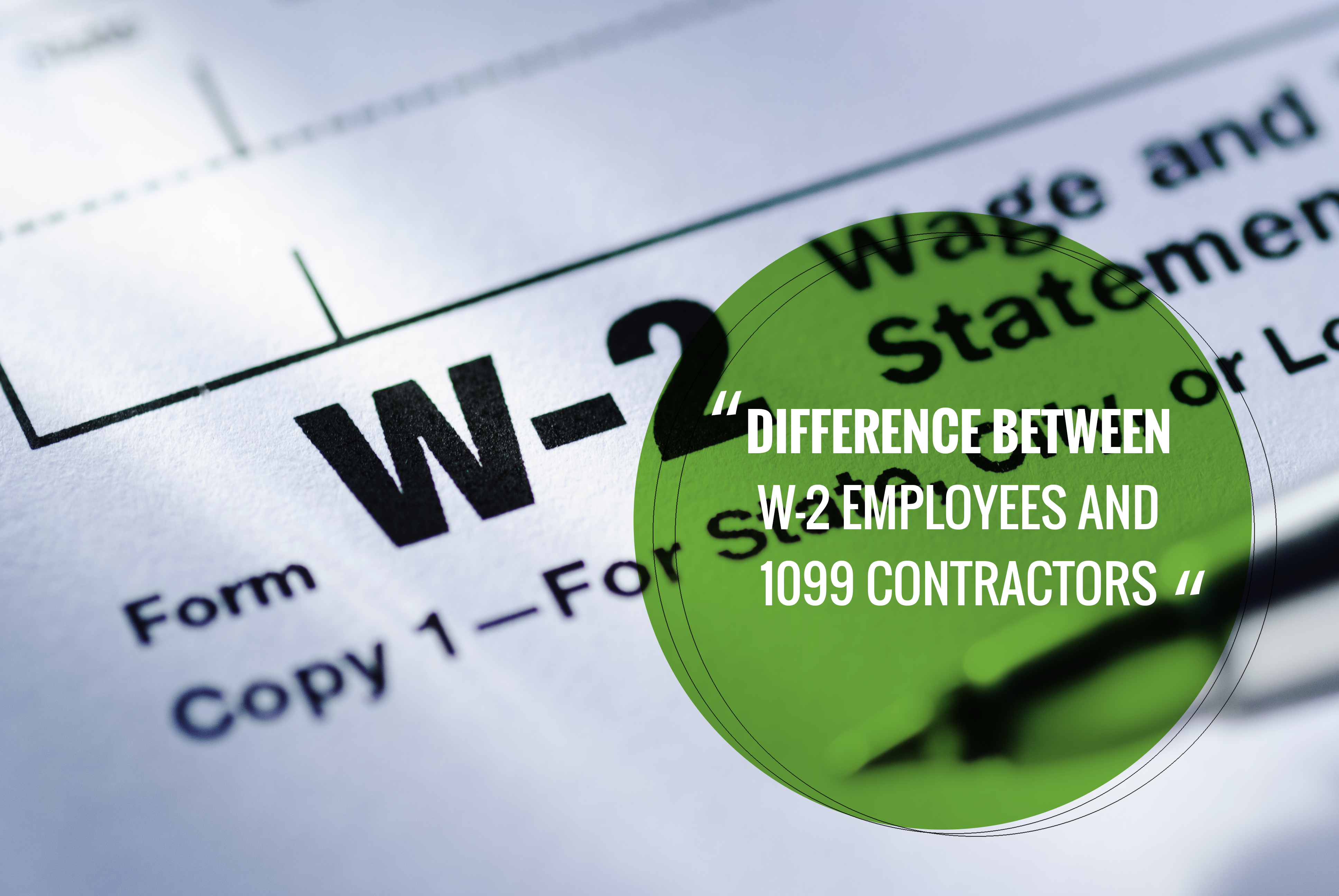 Difference Between W-2 Employees and 1099 Contractors