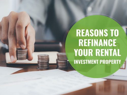 Reasons To Refinance Your Rental Investment Property