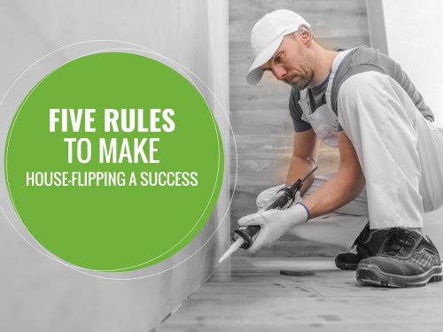 Five Rules To Make House Flipping A Success