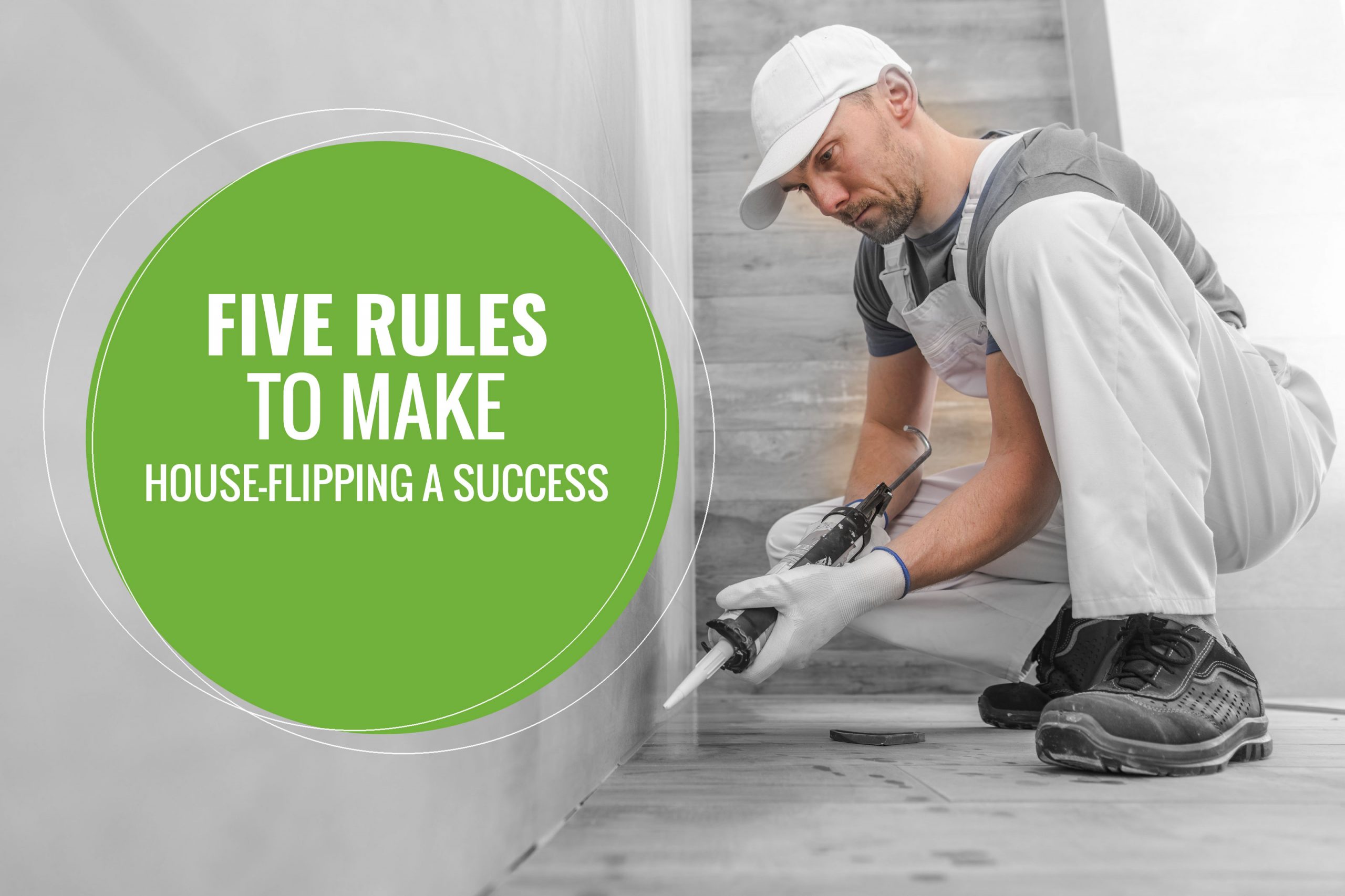 Five Rules to Make House Flipping a Success